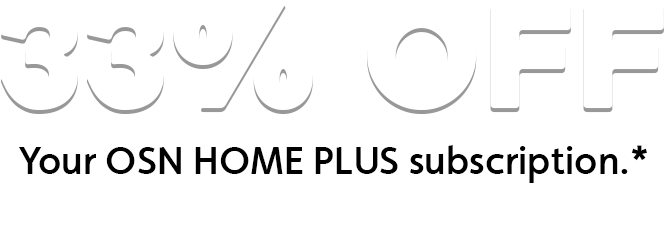 33% OFF your OSN Home Plus subscription